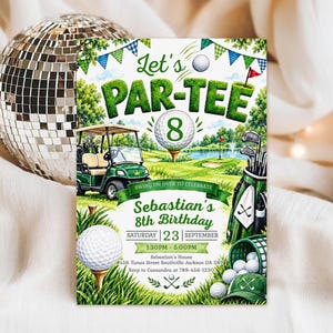 May include: A golf-themed birthday invitation card featuring the text Let's PAR-TEE, a green golf cart, a golf bag with clubs, a golf ball on a tee, and a green landscape. The card displays the name Sebastian, 8th Birthday, date, and time.