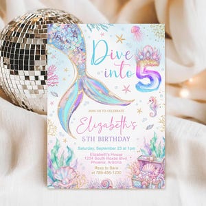 May include: A mermaid-themed birthday invitation with the text "Dive into 5" and "Elizabeth's 5th Birthday." The invitation features a mermaid tail, seahorse, and treasure chest illustrations in pastel colours. A disco ball is in the background.
