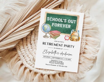 May include: A white rectangular retirement party invitation card featuring a green chalkboard with the text SCHOOL'S OUT FOREVER, a globe, a stack of books, an alarm clock, and a backpack. The text includes details for Elizabeth's Anderson.