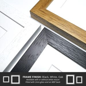 May include: Three picture frames, one in black, one in white, and one in oak. The frames are all made of wood and have a simple design. The text on the image reads "FRAME FINISH: Black, White, Oak Available with or without white mount Fitted with 2mm glass and an MDF back".