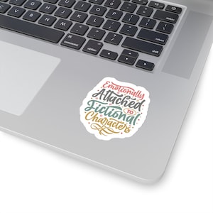 Emotionally Attached to Fictional Characters Kiss-Cut Stickers