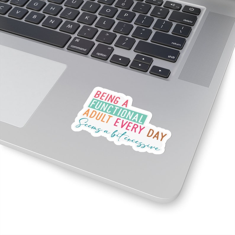 Sarcastic Sticker Kiss-cut Stickers Being a Dunctional Adult Every Day ...