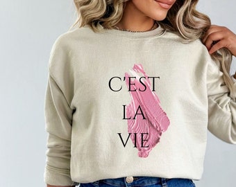 Sweatshirt "c'est la vie" for woman, Quotes Sweater, C'Est La Vie Hoodie, French Sayings T-shirt, Trendy Shirts for Woman, France Trip Shirt