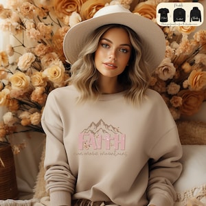 Faith Can Move Mountains Sweatshirt,Christian Shirt,Faith Hoodie,Cute Religious T shirt,Women Christian Sweater,Gift For Christian