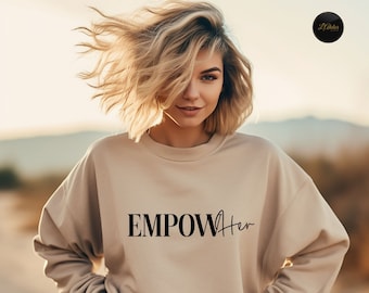 Feminist Sweatshirt, Empowered Woman Hoodie, Woman Empower Gift, Minimalist Sweatshirt, Graphic Shirt, Feminism T-Shirt, Woman's Day Gifts