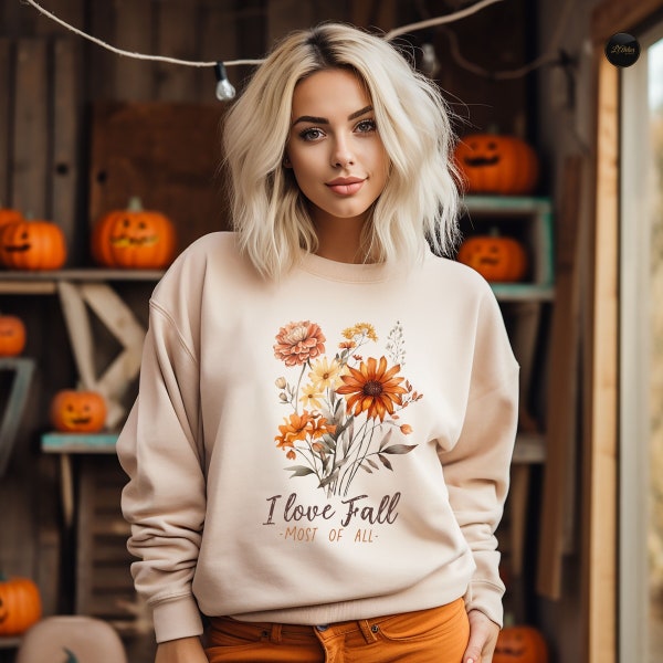 Fall T-shirt, I Love Fall Most Of All - Thanksgiving Pumpkin Sweatshirt, Autumn Wildflowers Hoodie, Fall Floral Sweater, Cottagecore Shirt