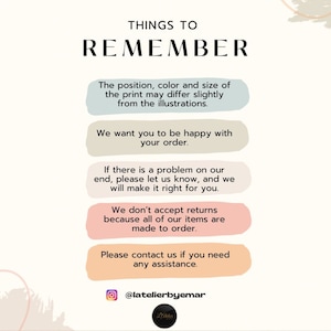 May include: A white background with a list of things to remember about an order. The text is in black and the background of each item on the list is a different pastel color. The text says: THINGS TO REMEMBER. The position, color and size of the print may differ slightly from the illustrations. We want you to be happy with your order. If there is a problem on our end, please let us know, and we will make it right for you. We don't accept returns because all of our items are made to order. Please contact us if you need any assistance. @latelierbyemar