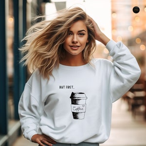But First Coffee Sweatshirt, Coffee Lover Sweater, Coffeeholic T-Shirt, Minimalist Coffee Shirt, Cute Coffee Lovers Gifts , Coffee Hoodie