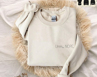 Um Nope Sweatshirt: T-shirt met grappig citaat, sarcastische hoodie