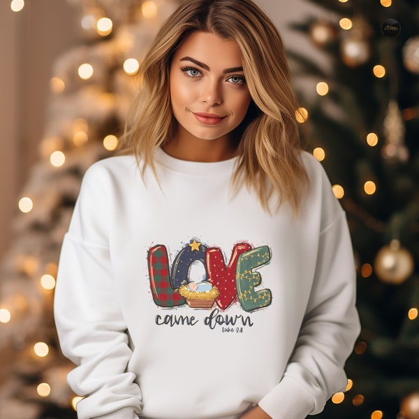 Religious Christmas Sweatshirt, Faith Sweater, Christmas Gifts, Christian Gift, Jesus Quotes Hoodie, Love Came Down, Psalm Shirt, Love Xmas