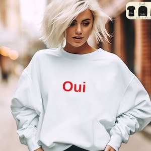 Oui Sweatshirt, French Slogan T-Shirt, Cute Yes Shirt, France Paris Tee, Minimalist Oui Hoodie, Traveler Tee Shirt, France Statement Shirt
