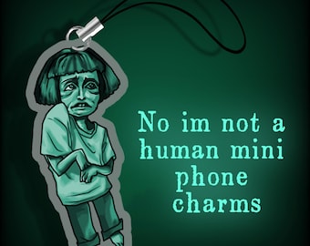 No im not a human mini phone charms