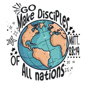 May include: A cartoon illustration of the Earth with continents in tan and oceans in blue. The text "Go Make Disciples Of All Nations" surrounds the globe, with "Matt. 28:19" below. Stars and bursts of light add decorative elements.