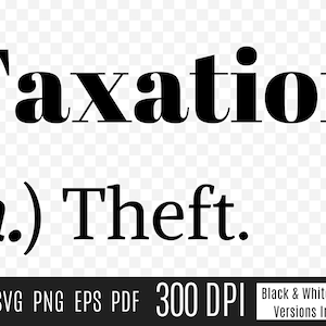 Taxation Is Theft Dictionary Definition Digital Print  SVG PNG PDF Anarchist Libertarian Anti Liberal Black White Yellow Sublimation Design