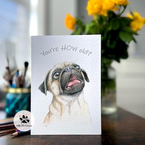 Tarjeta de cumpleaños de perro A5 - Tarjeta de arte de Pug - Tarjeta de felicitación de Pug sorprendido - Eres tan viejo - Tarjetas de Pug curiosos de acuarela del artista