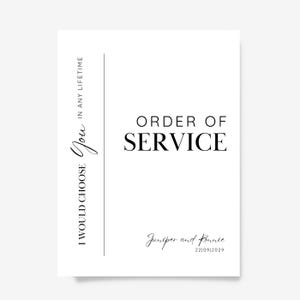 May include: A white card with black text that reads "I would choose you in any lifetime" and "Order of Service". The card also includes the names "Juniper and Ronnie" and the date "22/09/2029".
