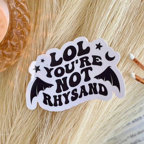 LOL You’re Not Rhysand Sticker | Bookish Stickers | Book Lover Gift | Bookish Merch | Kindle Sticker | ACOTAR Sticker | Reading Lover