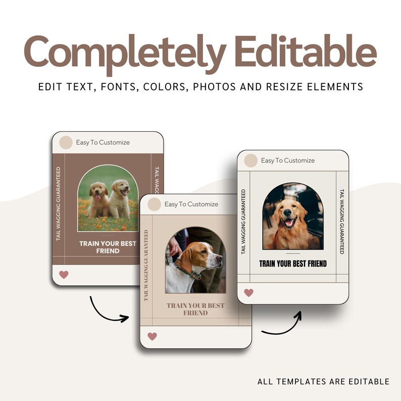 May include: A graphic design featuring three customizable templates with dog photos. Each template includes the text "Train Your Best Friend" and "Tail Wagging Guaranteed." The templates are labeled "Easy to Customize."