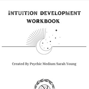 May include: A white workbook cover with the title "INTUITION DEVELOPMENT WORKBOOK" in a decorative font. Below the title is a crescent moon and star design. The text "Created By Psychic Medium Sarah Young" is also present.