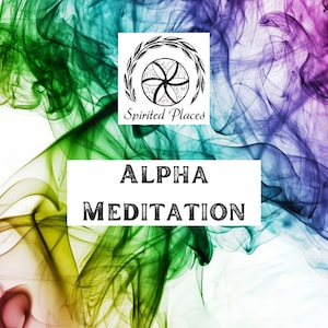 May include: A colourful abstract background with a white square in the centre. The square contains a black and white logo with a circle and a wreath. The text "Spirited Places" is below the logo. The text "ALPHA MEDITATION" is in a larger font below the logo.