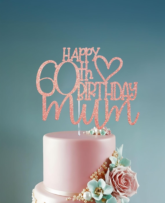 Happy 60th Birthday Mum Glitter Cake Topper