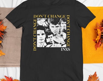 INXS Don't Change Cotton Gift T- Shirt Unisex