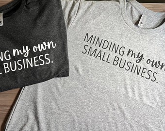 Minding my own small business tee
