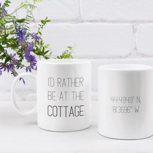 I&#39;d Rather Be At the Cottage | Personalized Cabin / Summer Home Coordinates Mug | Lake Life Double Sided Coffee Cup | Gift for Cottage Owner
