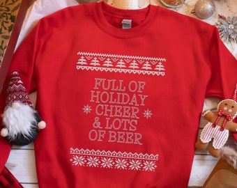 Full of Holiday Cheer & Lots of Beer | Ugly Christmas Sweater for Men or Women | Beer Lover Sweatshirt, Merry Drinkmas | Holiday Party Shirt