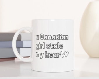 A Canadian Girl Stole My Heart Mug | Funny Canada Gift for Boyfriend | Valentines Day Gift from Girlfriend | Long Distance Relationship Mug