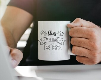 This Meeting Is BS Mug | Funny Workplace Coffee Mug | Gift for Coworker at the Office | Zoom Call Mug | Work From Home Humour | Boss Gift