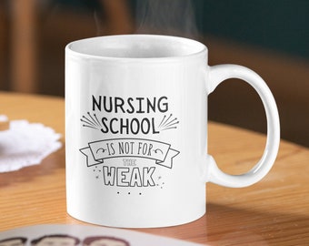 Sjuksköterskeskolan är inte för de svaga mugg | Sjuksköterskestudent kaffekopp | Sjuksköterskeexamen eller professor rolig gåva | Medicinsk högskola/universitetsstudent