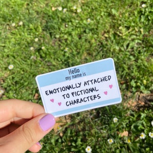 Emotionally attached to fictional characters Sticker