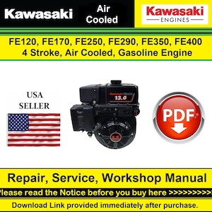 May include: A black Kawasaki gasoline engine with the text "Kawasaki D05000 13.0" on it. The image includes the text "FE120, FE170, FE250, FE290, FE350, FE400 4 Stroke, Air Cooled, Gasoline Engine". Also included is a USA seller graphic and a PDF download button.