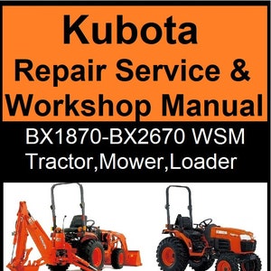 Kubota Repair Service & Workshop Manual (BX1870, BX2370, BX2670, RCK48-18BX, RCK54-23BX, RCK60B-23BX, RCK48P-18BX, RCK54P-23BX, LA203A-243)-