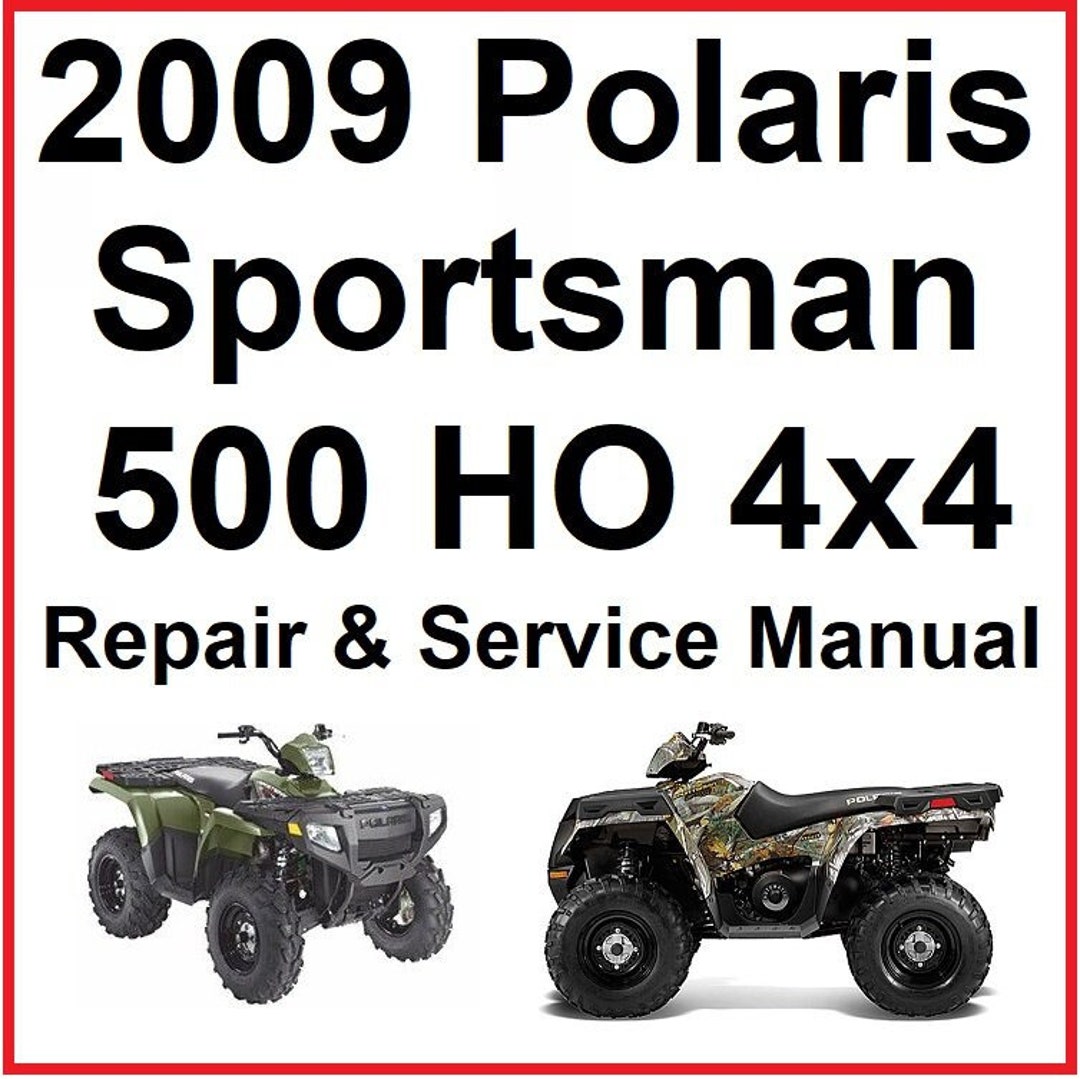 Polaris Sportsman 500 HO 4X4 Repair Service Shop Manual (2009