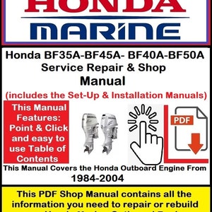 May include: A red and white graphic with the text "HONDA MARINE" in large white letters. Below the text is a red rectangle with the text "Honda BF35A-BF45A- BF40A-BF50A Service Repair & Shop Manual (includes the Set-Up & Installation Manuals)". Below the rectangle is a red box with the text "This Manual Features: Point & Click and easy to use Table of Contents".  Two images of Honda outboard motors are shown in the box.  Below the box is a red rectangle with the text "This Manual Covers the Honda Outboard Engine From 1984-2004".  Below the rectangle is a yellow rectangle with the text "This PDF Shop Manual contains all the information you need to repair or rebuild your Honda Marine Outboard Engine".  A red arrow points to a PDF icon with a downward arrow.