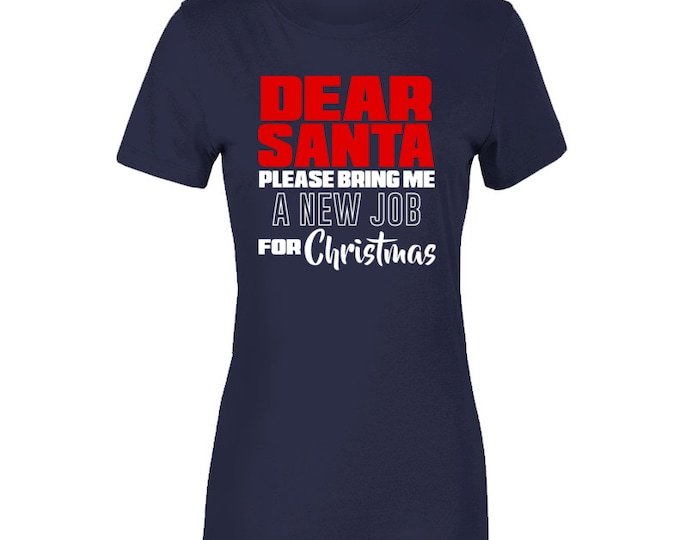 Dear Santa... New Job Ladies T Shirt