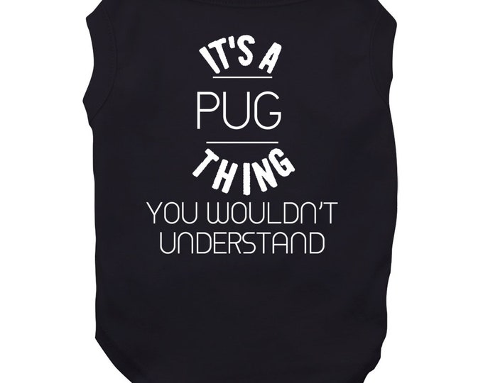 Its A Pug Thing Dog