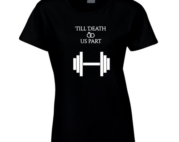 Till Death Do Us Part Weight Lifting Black Ladies T Shirt