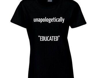 Unapol...educated Ladies T Shirt
