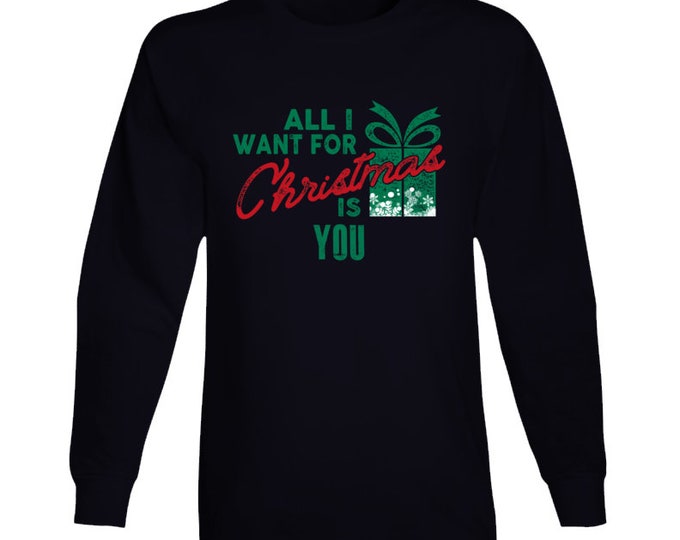 All I Want... You Long Sleeve T Shirt