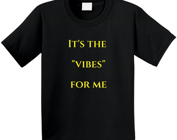 It's The....vibes For Me T Shirt Youth