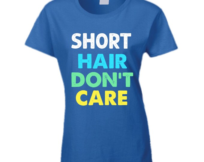 Short Hair Dont Care Ladies T Shirt
