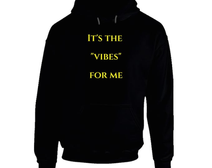It's The....vibes For Me Hoodie