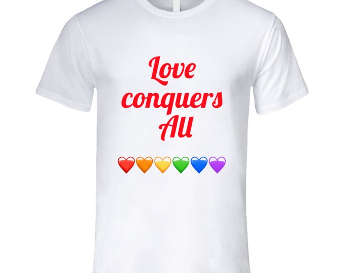 Love Conquers All T Shirt