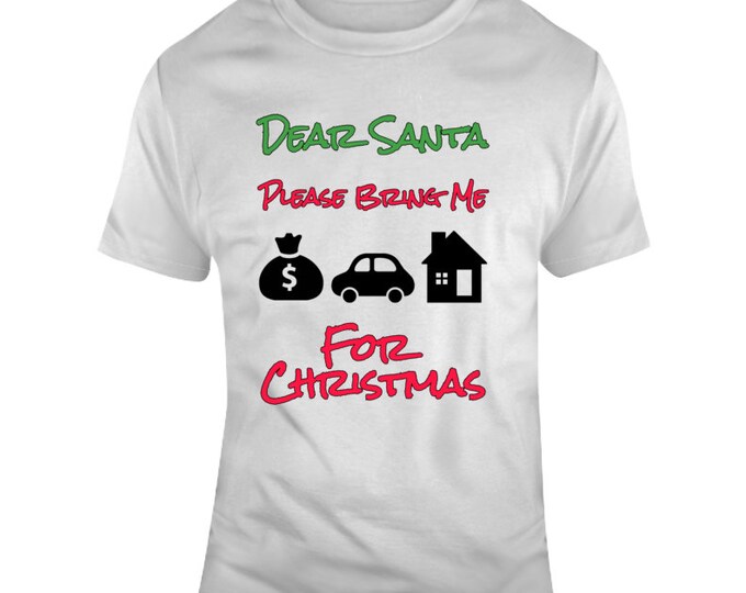 Dear Santa... Money Car House T Shirt