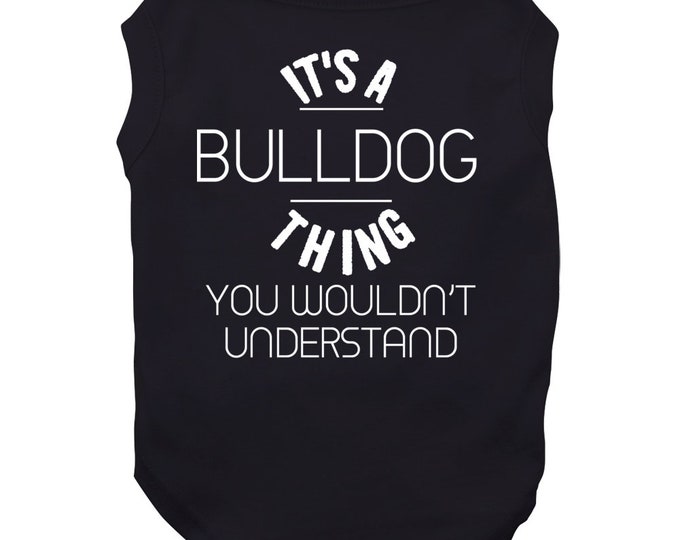 Its A Bulldog Thing Dog