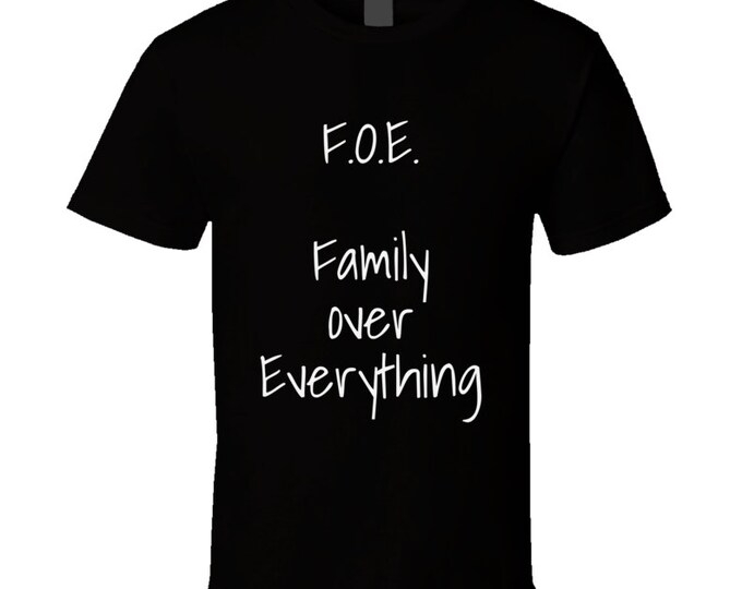 Family Over Everything  T Shirt