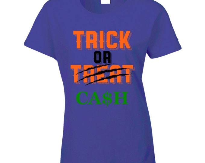 Trick Or Cash Ladies T Shirt